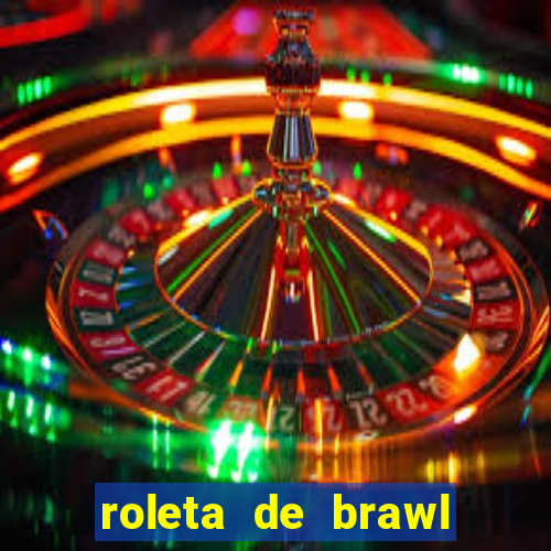 roleta de brawl stars 2024